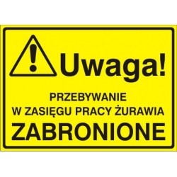 EG-tablice „Uwaga! Przebywanie z zasięgu pracy żurawia zabronione”