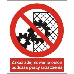 EG-tablice „Zakaz zdejmowania osłon podczas pracy urządzenia”