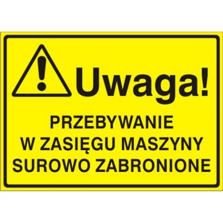 EG-tablice „Uwaga! Przebywanie w zasięgu maszyny surowo zabronione”
