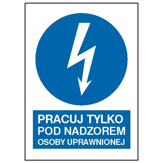 EG-tablice "Pracuj tylko pod nadzorem osoby uprawnionej" pionowa