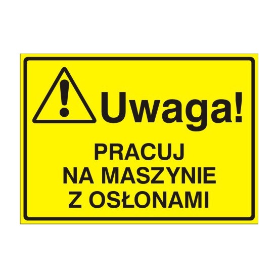 EG-tablice "Uwaga! Pracuj na maszynie z osłonami"