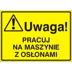 EG-tablice „Uwaga! Pracuj na maszynie z osłonami”