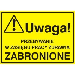 EG-tablice „Uwaga! Przebywanie z zasięgu pracy żurawia zabronione”