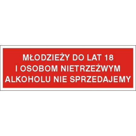 EG-tablice „Młodzieży do lat 18 i osobom nietrzeźwym alkoholu nie sprzedajemy”